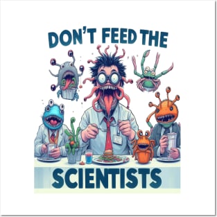 Don't Feed The Scientists Posters and Art